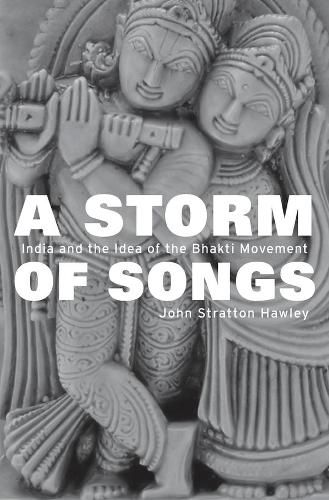 A Storm of Songs: India and the Idea of the Bhakti Movement