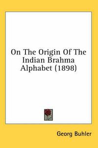 Cover image for On the Origin of the Indian Brahma Alphabet (1898)