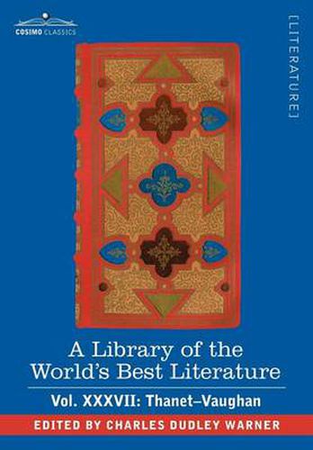 Cover image for A Library of the World's Best Literature - Ancient and Modern - Vol.XXXVII (Forty-Five Volumes); Thanet-Vaughan