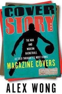 Cover image for Cover Story: The NBA and Modern Basketball as Told through Its Most Iconic Magazine Covers
