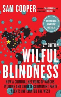 Cover image for Wilful Blindness, How a network of narcos, tycoons and CCP agents Infiltrated the West