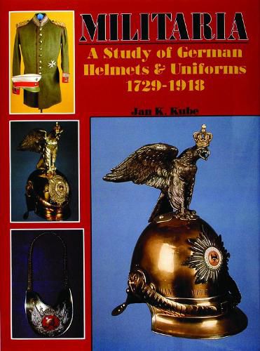 Cover image for Militaria: Study of German Helmets and Uniforms, 1729-1918