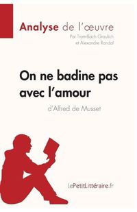 Cover image for On ne badine pas avec l'amour d'Alfred de Musset (Analyse de l'oeuvre): Comprendre la litterature avec lePetitLitteraire.fr