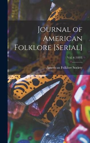 Journal of American Folklore [serial]; vol. 6 (1893)