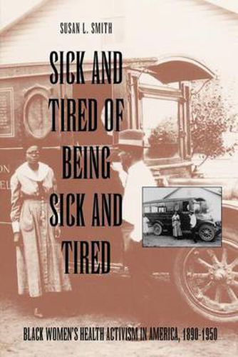 Cover image for Sick and Tired of Being Sick and Tired: Black Women's Health Activism in America, 1890-1950