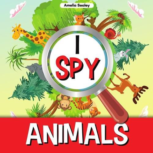 Cover image for I Spy Animals: A Fun Guessing Game for Kids, Animal Themed I Spy for Kids