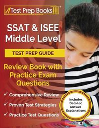 Cover image for SSAT and ISEE Middle Level Test Prep Guide: Review Book with Practice Exam Questions [Includes Detailed Answer Explanations]