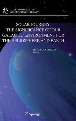 Cover image for Solar Journey: The Significance of Our Galactic Environment for the Heliosphere and Earth