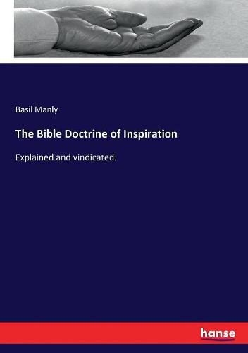 Cover image for The Bible Doctrine of Inspiration: Explained and vindicated.