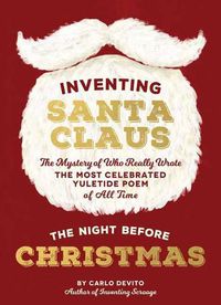 Cover image for Inventing Santa Claus: The Mystery of Who Really Wrote the Most Celebrated Yuletide Poem of All Time, The Night Before Christmas
