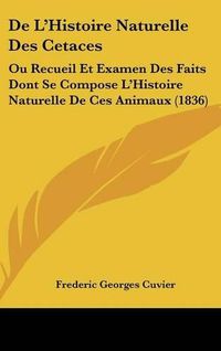 Cover image for de L'Histoire Naturelle Des Cetaces: Ou Recueil Et Examen Des Faits Dont Se Compose L'Histoire Naturelle de Ces Animaux (1836)