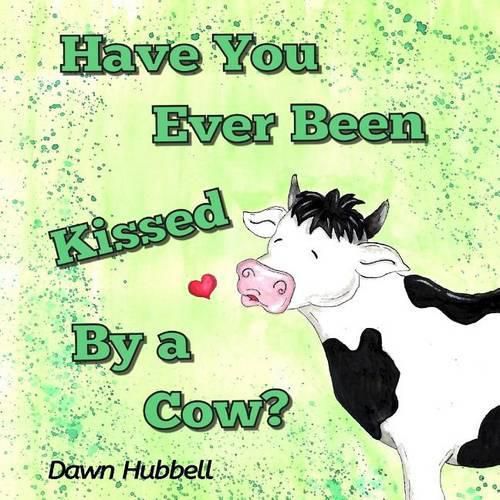 Cover image for Have You Ever Been Kissed By A Cow?