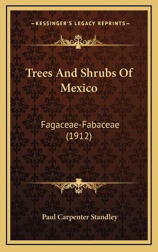 Trees and Shrubs of Mexico: Fagaceae-Fabaceae (1912)