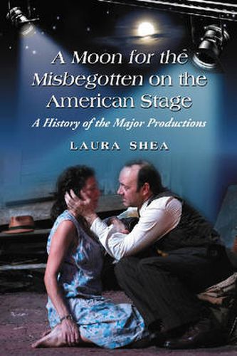 A Production History of Eugene O'Neill's   A Moon for the Misbegotten