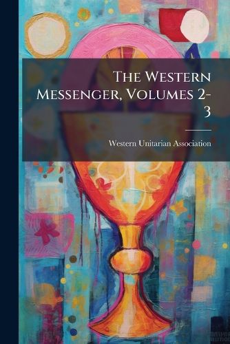 Cover image for The Western Messenger, Volumes 2-3