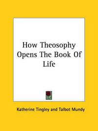 Cover image for How Theosophy Opens the Book of Life