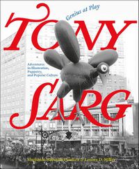 Cover image for Tony Sarg: Genius at Play: Adventures in Illustration, Puppetry, and Popular Culture