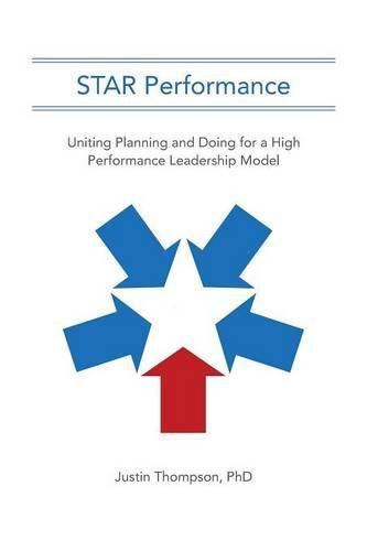 STAR Performance: Uniting Planning and Doing for a High Performance Leadership Model