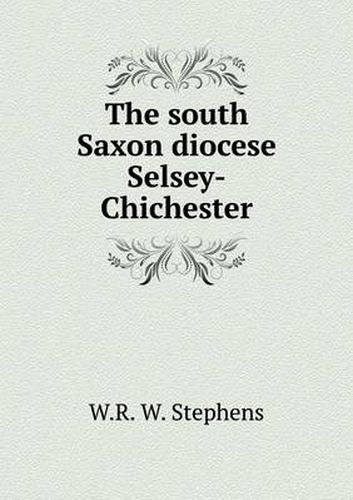 The south Saxon diocese Selsey-Chichester