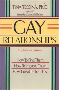 Cover image for Gay Relationships: How to Find Them, How to Improve Them, How to Make Them Last