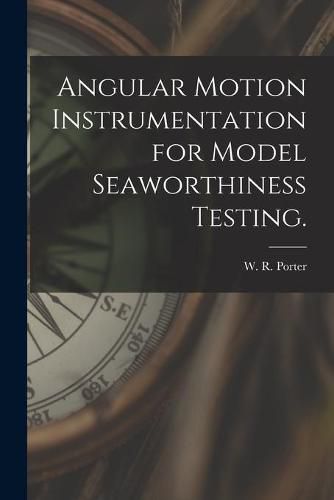 Cover image for Angular Motion Instrumentation for Model Seaworthiness Testing.