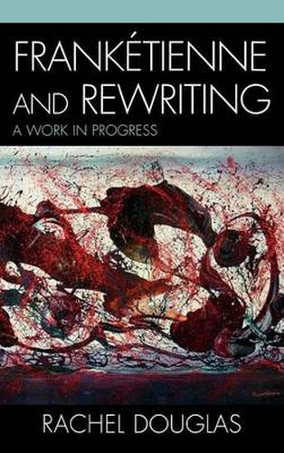 Cover image for Franketienne and Rewriting: A Work in Progress