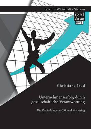 Cover image for Unternehmenserfolg durch gesellschaftliche Verantwortung: Die Verbindung von CSR und Marketing