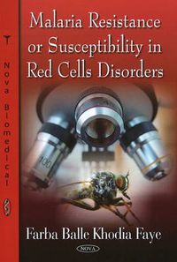 Cover image for Malaria Resistance or Susceptibility in Red Cells Disorders