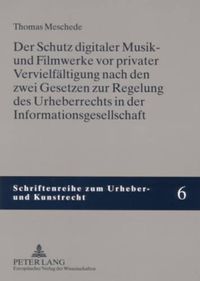 Cover image for Der Schutz Digitaler Musik- Und Filmwerke VOR Privater Vervielfaeltigung Nach Den Zwei Gesetzen Zur Regelung Des Urheberrechts in Der Informationsgesellschaft