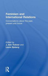 Cover image for Feminism and International Relations: Conversations about the Past, Present and Future