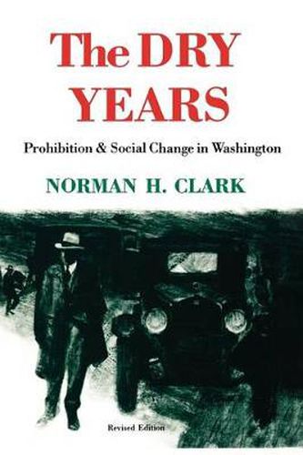 Cover image for The Dry Years: Prohibition and Social Change in Washington