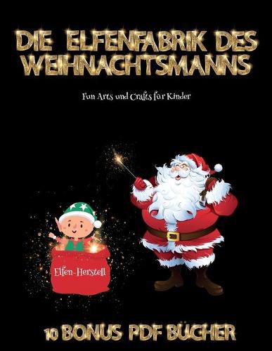Cover image for Fun Arts und Crafts fuer Kinder (Die Elfenfabrik des Weihnachtsmanns)