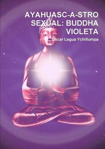 Cover image for Ayahuasc-a-stro Sexual: Buddha Violeta