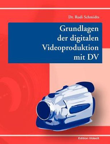 Cover image for Grundlagen der digitalen Videoproduktion mit DV