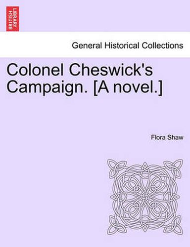 Cover image for Colonel Cheswick's Campaign. [A Novel.] Vol. III.