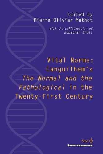 Cover image for Vital Norms: Canguilhem's  The Normal and the Pathological  in the Twenty-First Century