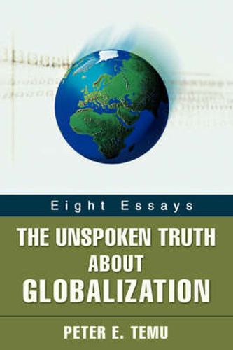 Cover image for The Unspoken Truth About Globalization: Eight Essays