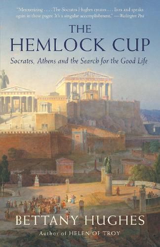 Cover image for The Hemlock Cup: Socrates, Athens and the Search for the Good Life