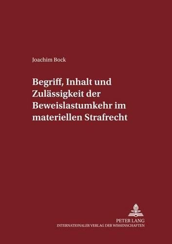 Cover image for Begriff, Inhalt Und Zulaessigkeit Der Beweislastumkehr Im Materiellen Strafrecht