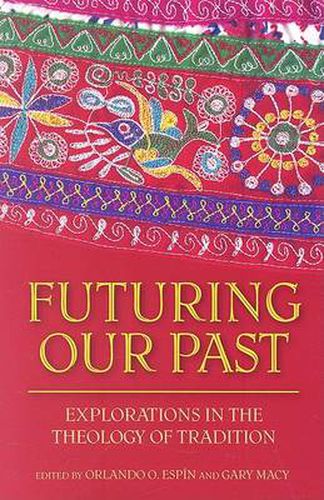 Cover image for Futuring Our Past: Explorations in the Theology of Tradition