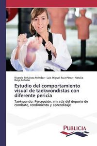 Cover image for Estudio del comportamiento visual de taekwondistas con diferente pericia