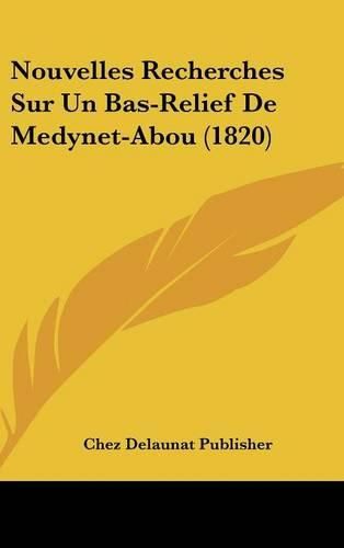 Cover image for Nouvelles Recherches Sur Un Bas-Relief de Medynet-Abou (1820)
