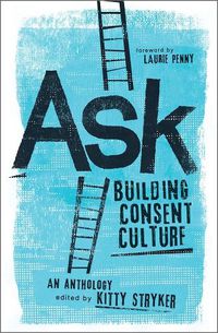 Cover image for Ask: Building Consent Culture