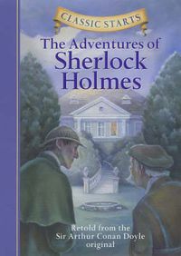 Cover image for Classic Starts (R): The Adventures of Sherlock Holmes: Retold from the Sir Arthur Conan Doyle Original