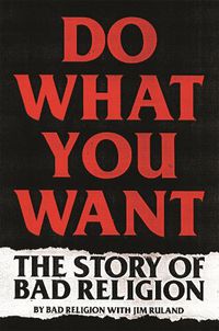 Cover image for Do What You Want: The Story of Bad Religion