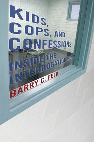 Cover image for Kids, Cops, and Confessions: Inside the Interrogation Room