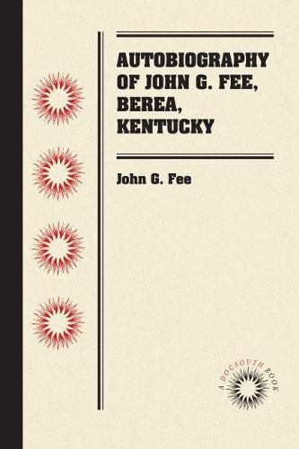 Cover image for Autobiography of John G. Fee, Berea, Kentucky