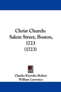 Cover image for Christ Church: Salem Street, Boston, 1723 (1723)