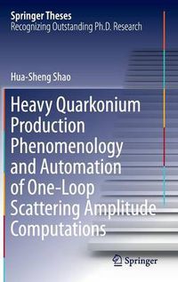 Cover image for Heavy Quarkonium Production Phenomenology and Automation of One-Loop Scattering Amplitude Computations