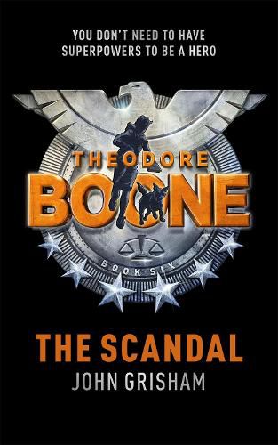 Cover image for Theodore Boone: The Scandal: Theodore Boone 6